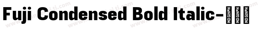 Fuji Condensed Bold Italic字体转换